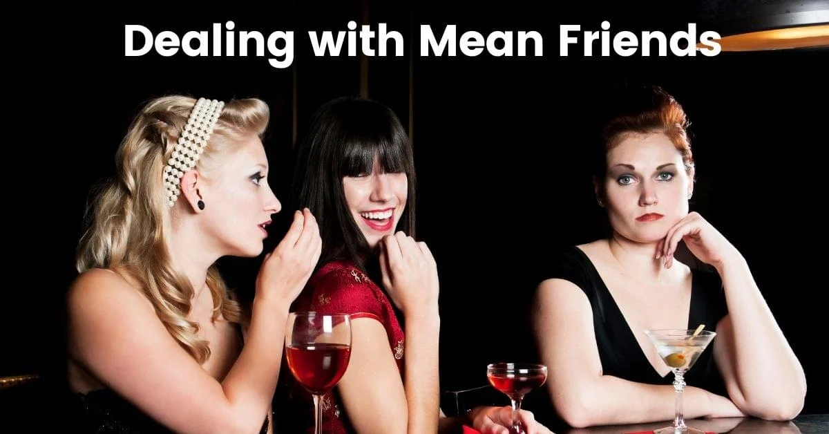 Dealing with Mean Friends
